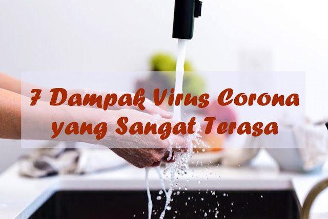 7 Dampak Virus Corona yang Sangat Terasa