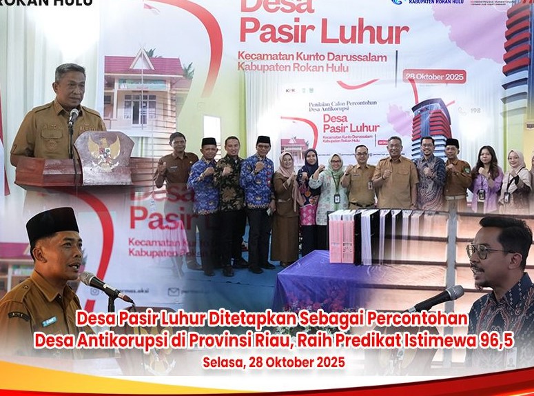 Desa Pasir Luhur Ditetapkan sebagai Percontohan Desa Antikorupsi di Provinsi Riau, Raih Predikat Istimewa 96,5