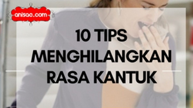 10 Tips Menghilangkan Rasa Kantuk