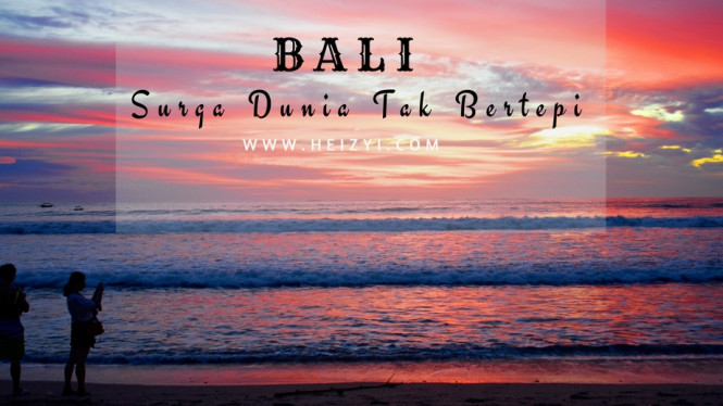 Bali, Surga Dunia Tak Bertepi dengan Sejuta Senja