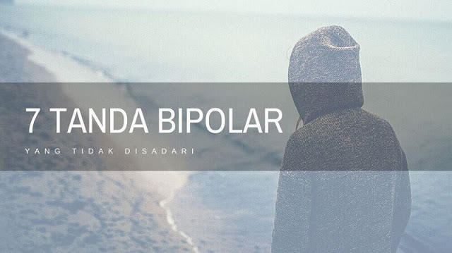 7 Tanda Bipolar yang Sering Diabaikan