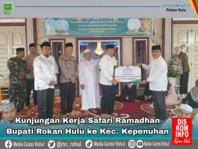 Safari Ramadhan 1445 H di Kecamatan Kepenuhan, Bupati Sukiman bangga akan pesatnya Pembangunan